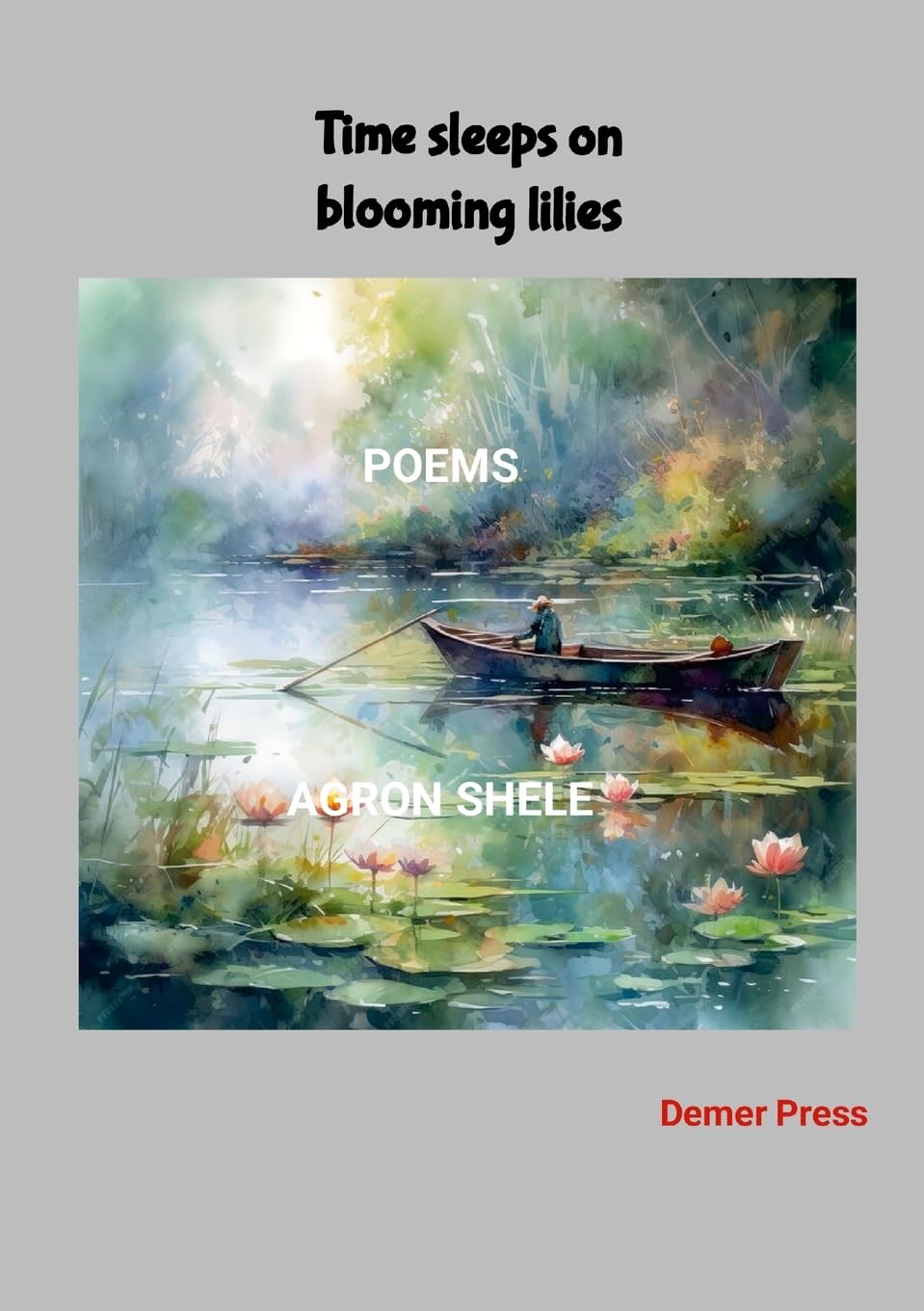 Time sleeps on blooming lilies: Poems