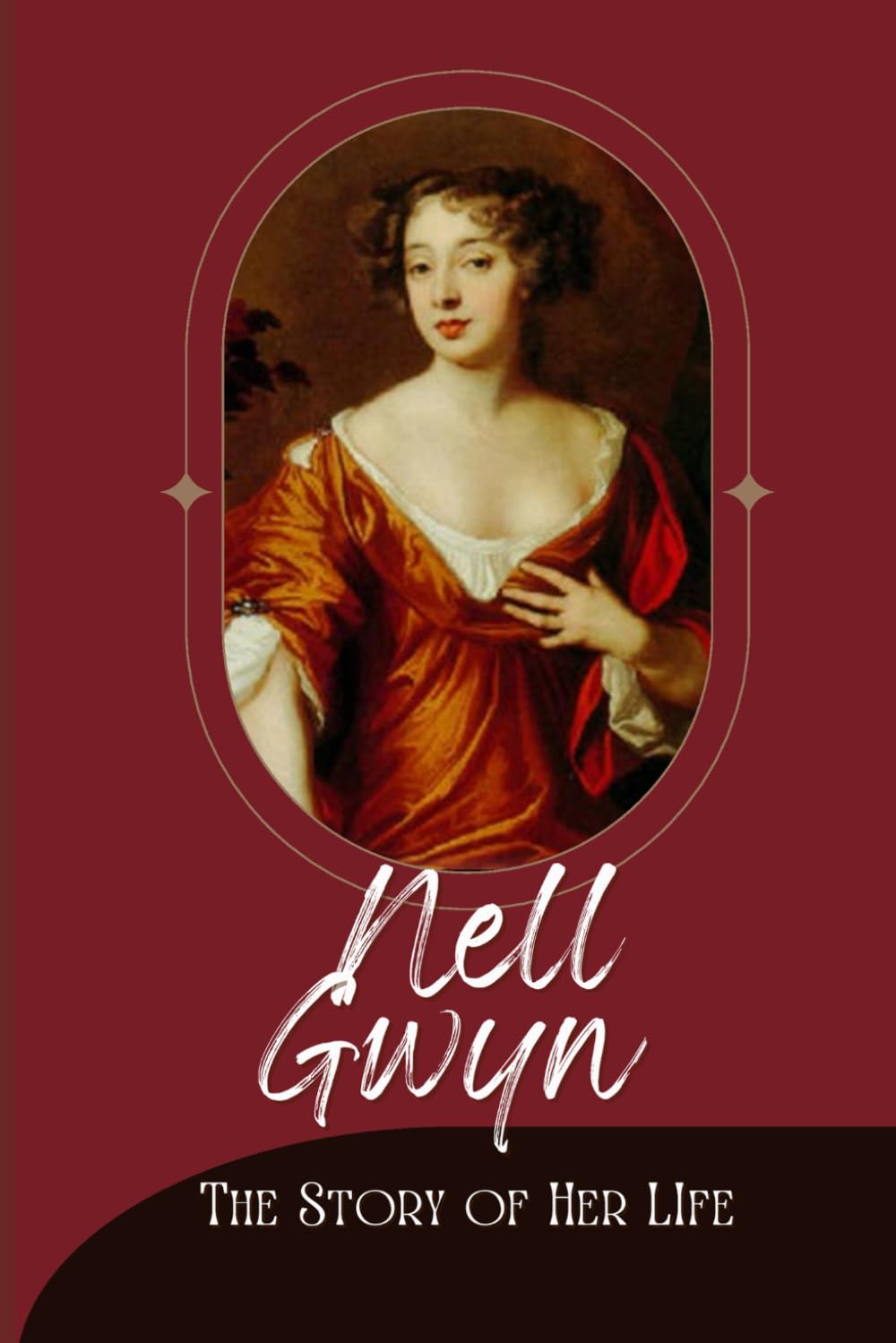 Nell Gwyn: The Story of Her Life