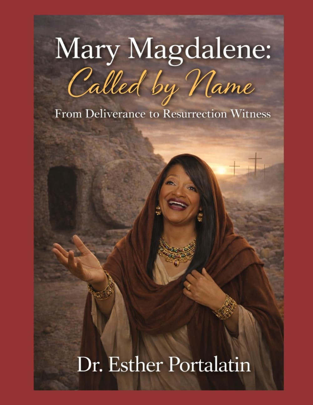 Mary Magdalene: Called by Name: From Deliverance to Resurrection Witness