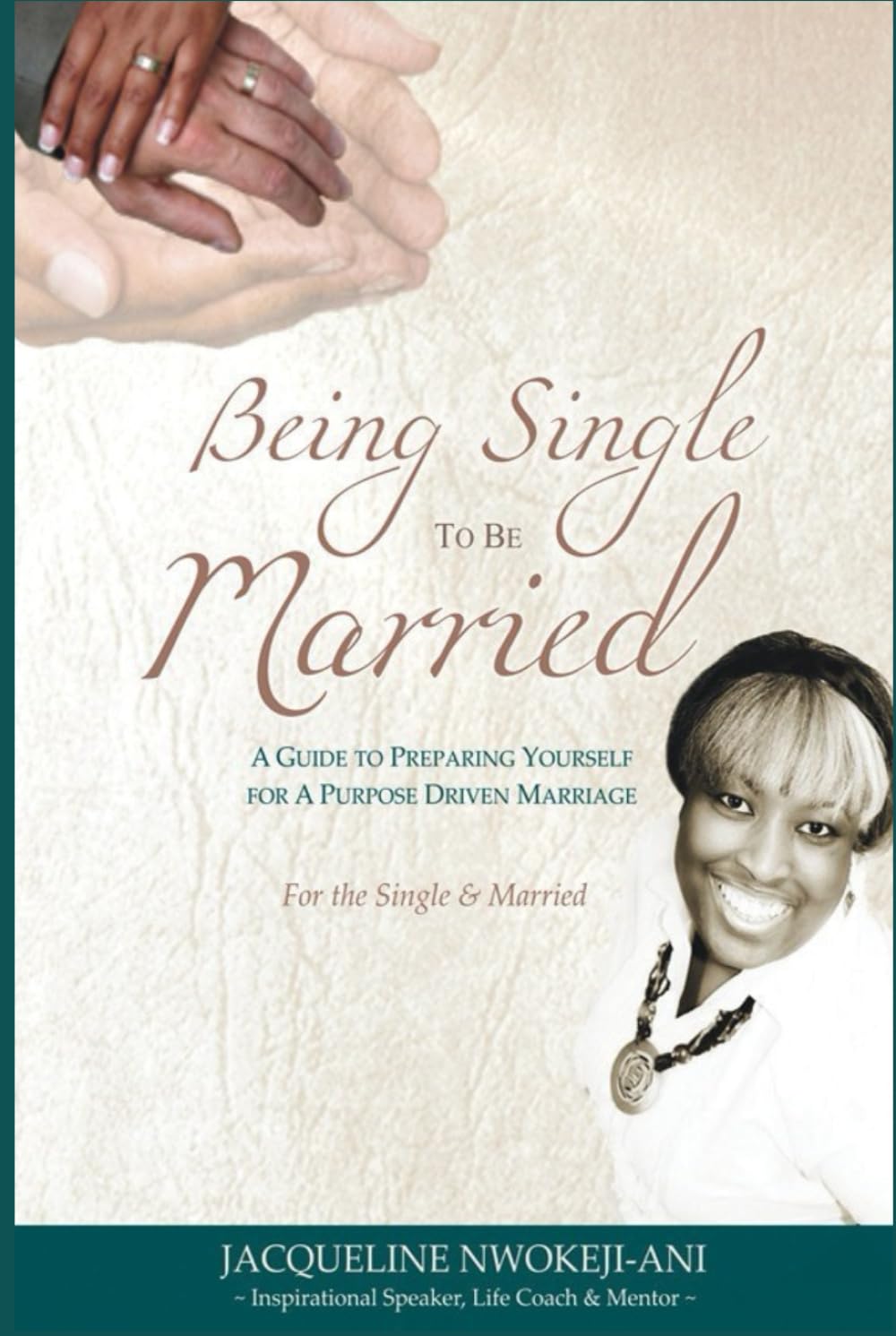 Being Single to Be Married: (A Guide to Preparing Yourself for a Purpose Driven Marriage)