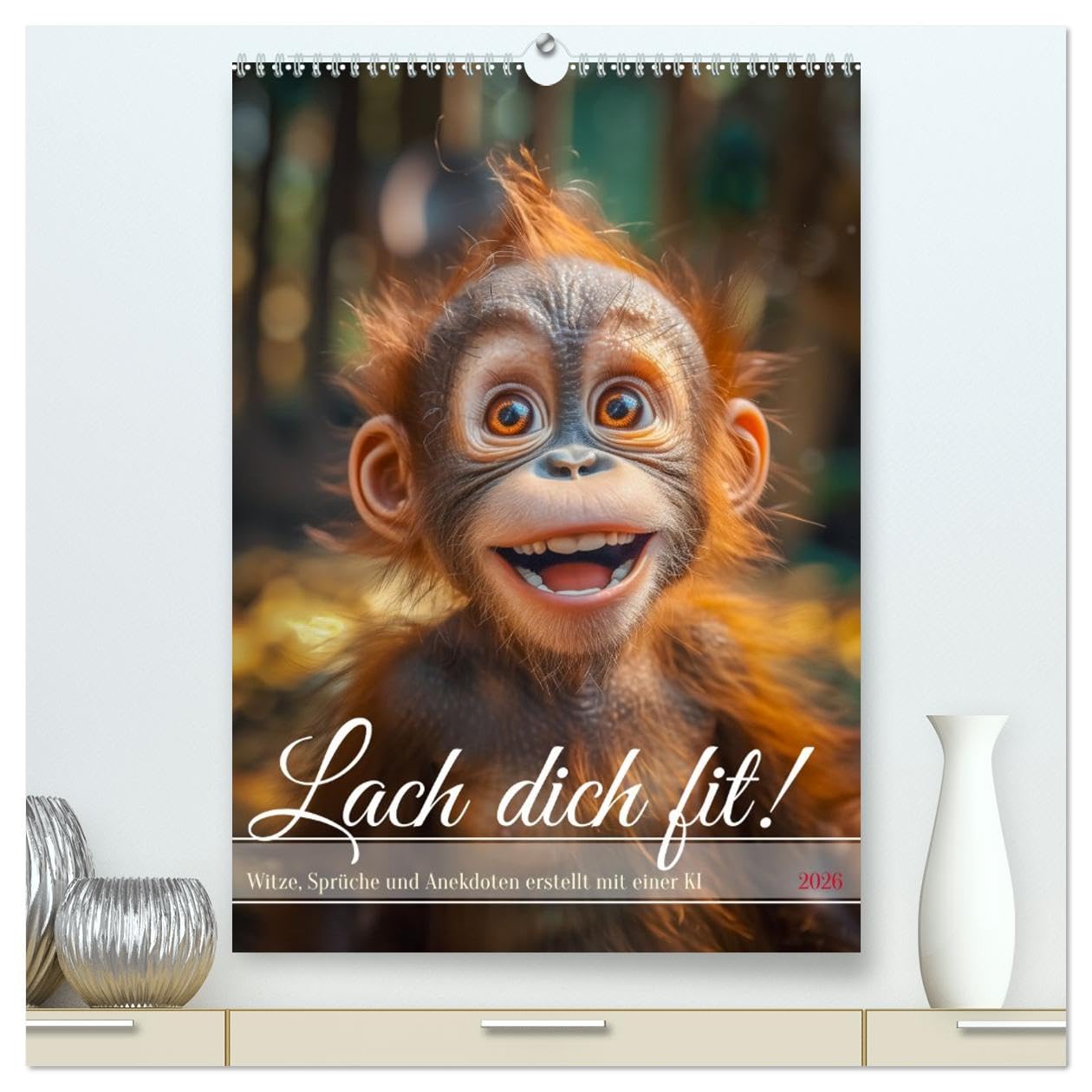 Lach Dich fit ! (hochwertiger Premium Wandkalender 2026 DIN A2 hoch), Kunstdruck in Hochglanz: Egal, ob Sie einen stressigen Tag im Büro haben oder ... ohne ein Lächeln vergeht. (CALVENDO Spass)