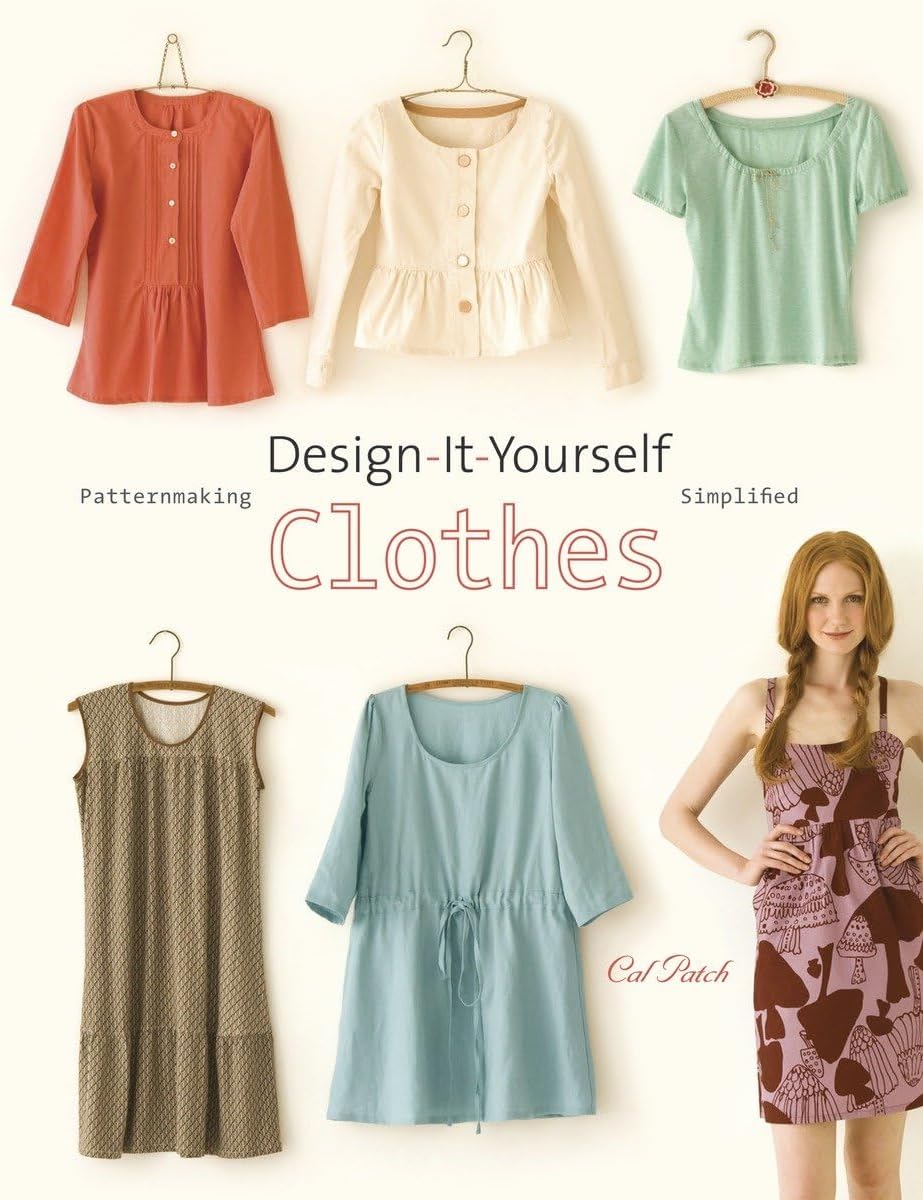 Design-It-Yourself Clothes: Patternmaking Simplified