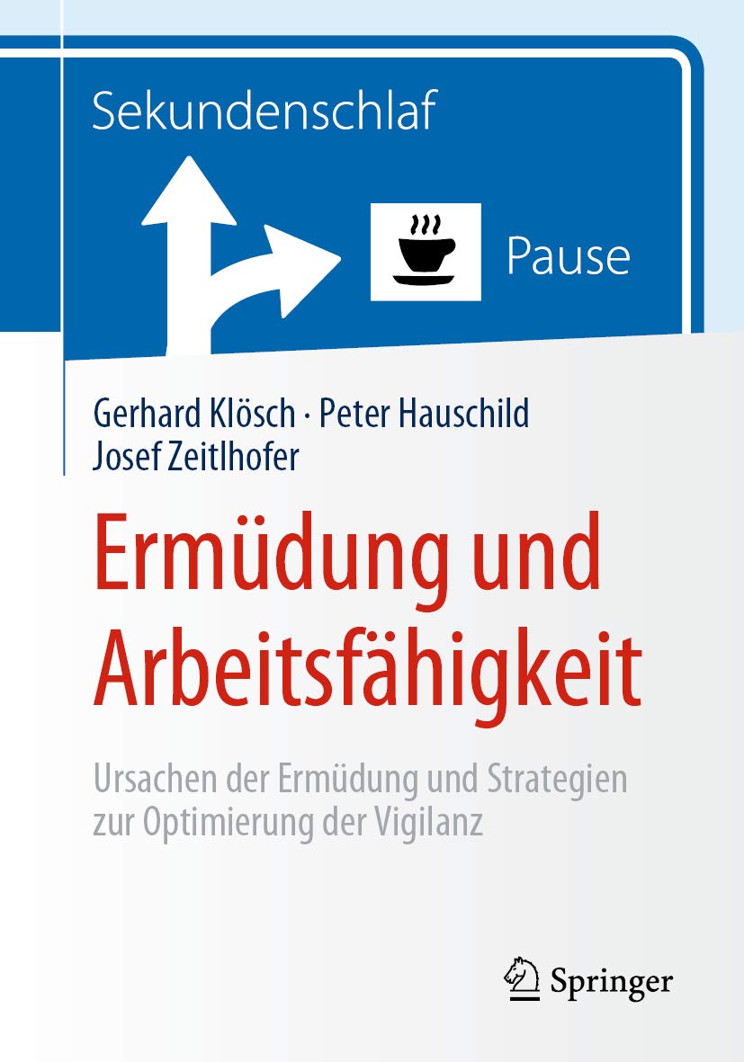 Ermüdung und Arbeitsfähigkeit: Ursachen der Ermüdung und Strategien zur Optimierung der Vigilanz