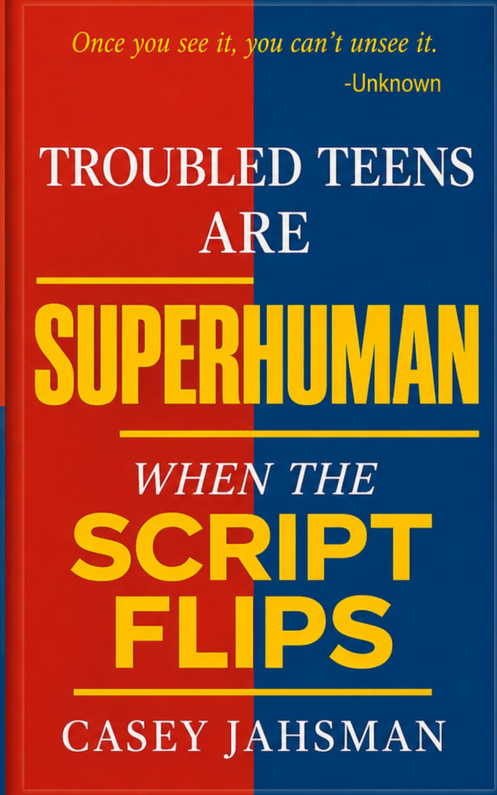 Troubled Teens Are Superhuman: When The Script Flips (The Superhuman Series)