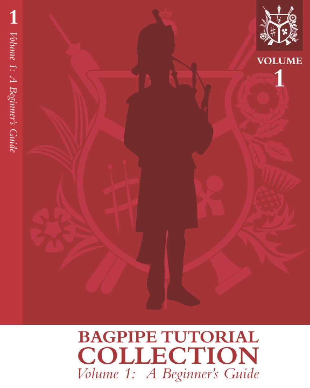 Bagpipe Tutorial Collection: Volume 1: A Beginner's Guide (Harris Piping Bagpipe Tutorial Collection)