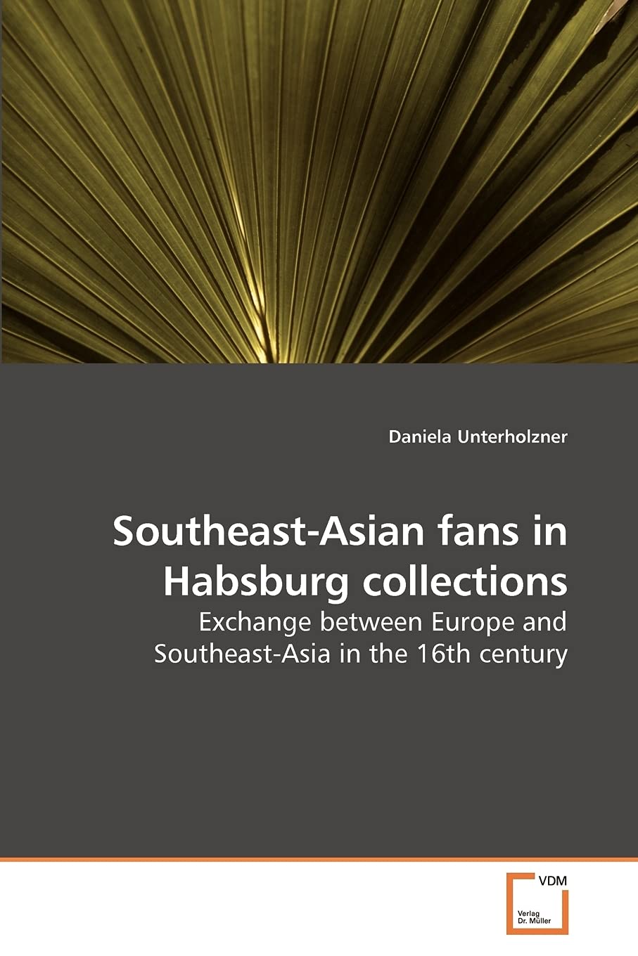 Southeast-Asian fans in Habsburg collections: Exchange between Europe and Southeast-Asia in the 16th century