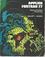 Applied Fortran 77: Featuring Structured Programming 0534009611 Book Cover