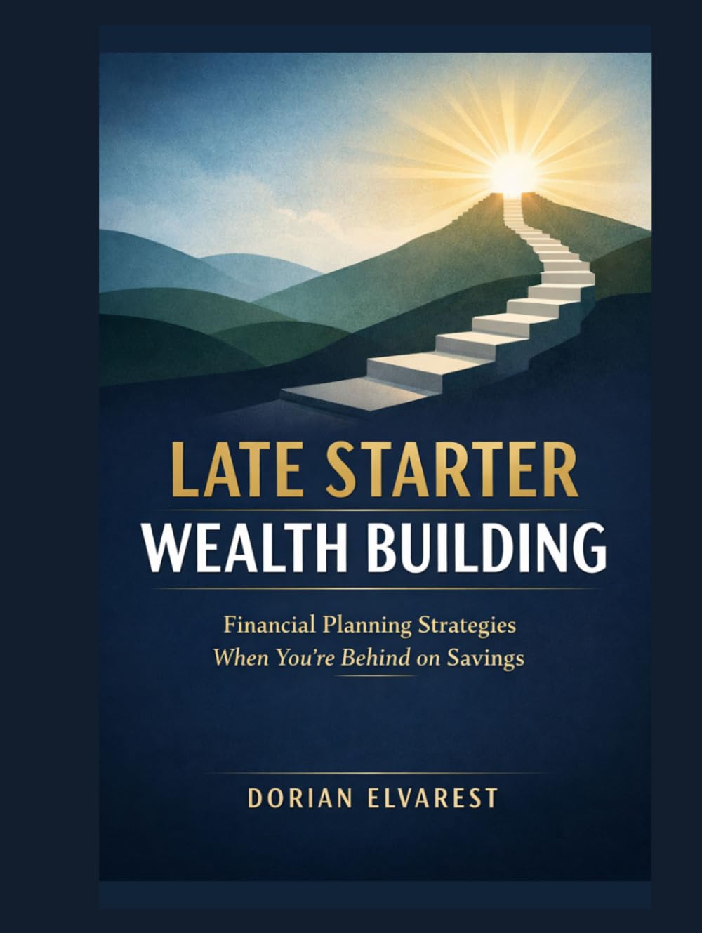 Late Starter Wealth Building: Financial Planning Strategies When You're Behind on Savings