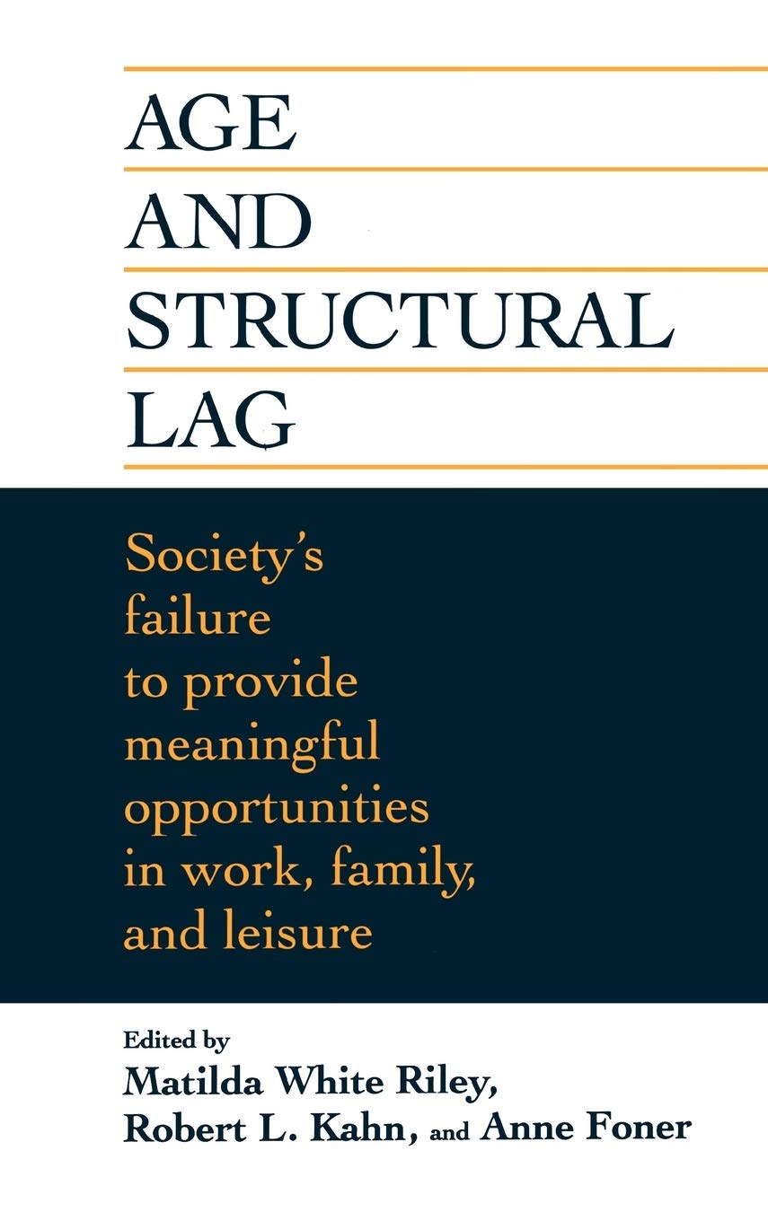 Age & Structural Lag – Society′s Failure to Provide Meaningful Opportunities in…