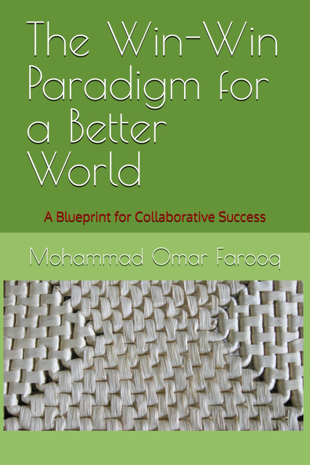 The Win-Win Paradigm for a Better World: A Blueprint for Collaborative Success