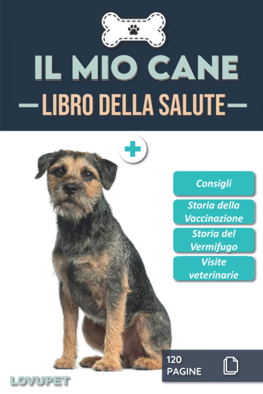 Libro della Salute - Il Mio Cane: Libretto sulla salute e il monitoraggio dei cani | Border Terrier | 120 pagine | Formato 15,24 x 22,86 cm