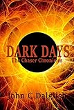 DARK DAYS (Christian Fantasy & Adventure) (THE CHASER CHRONICLES Book 5)