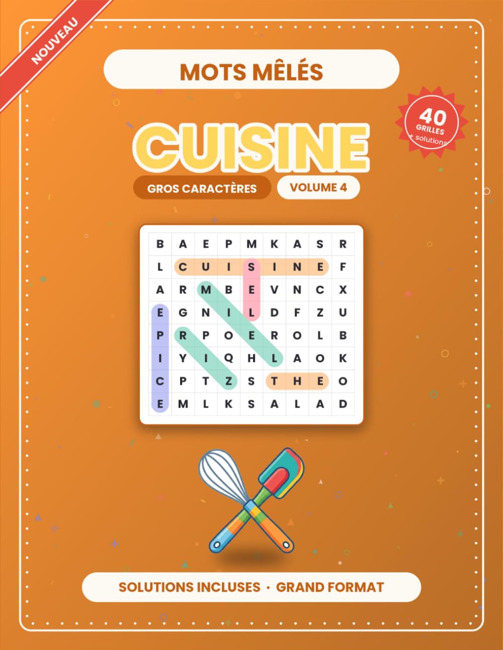 Mots Mêlés Cuisine: Volume 4 · 40 grilles inédites en GROS CARACTÈRES avec solutions — Spécial cuisine, adultes et seniors