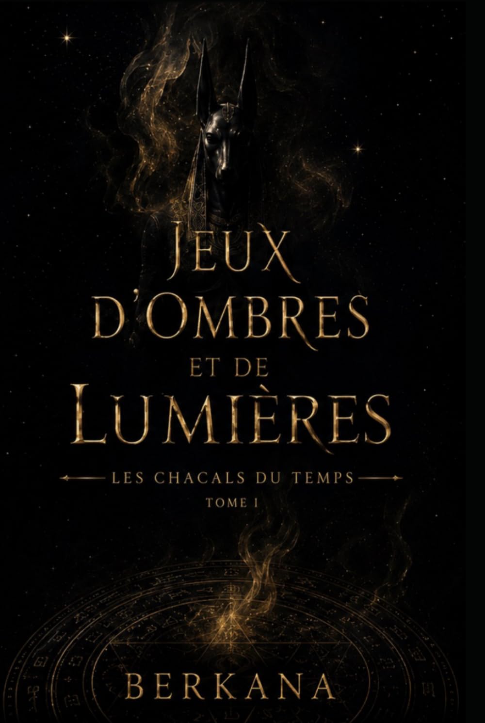 JEUX D'OMBRES ET DE LUMIÈRES - Tome 1 : Les Chacals du Temps