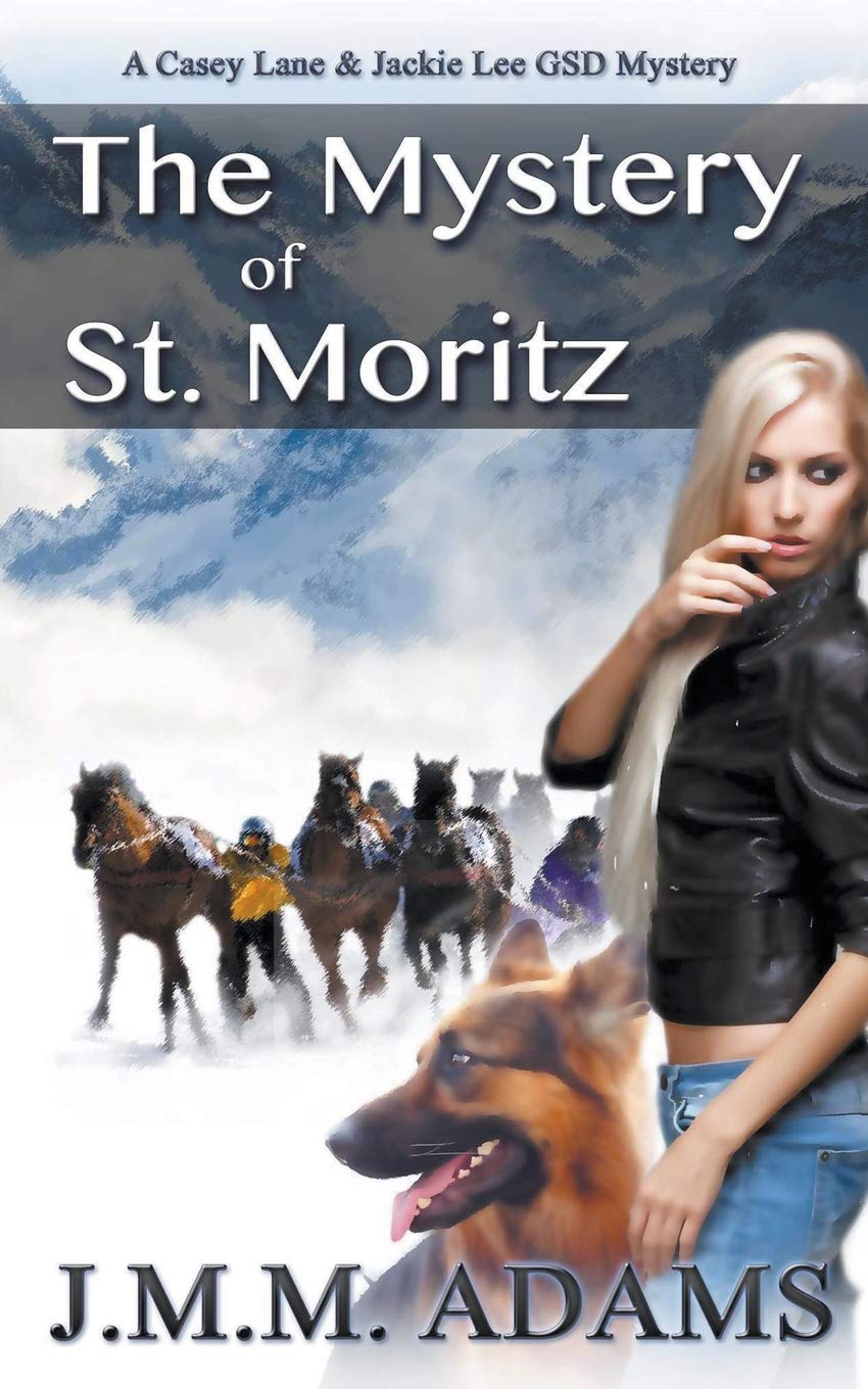 The Mystery of St. Moritz: 2 (A Casey Lane & Jackie Lee Gsd Mystery)
