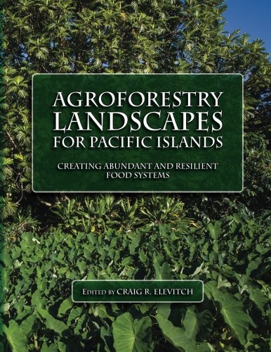Agroforestry Landscapes for Pacific Islands: Creating abundant and resilient food systems