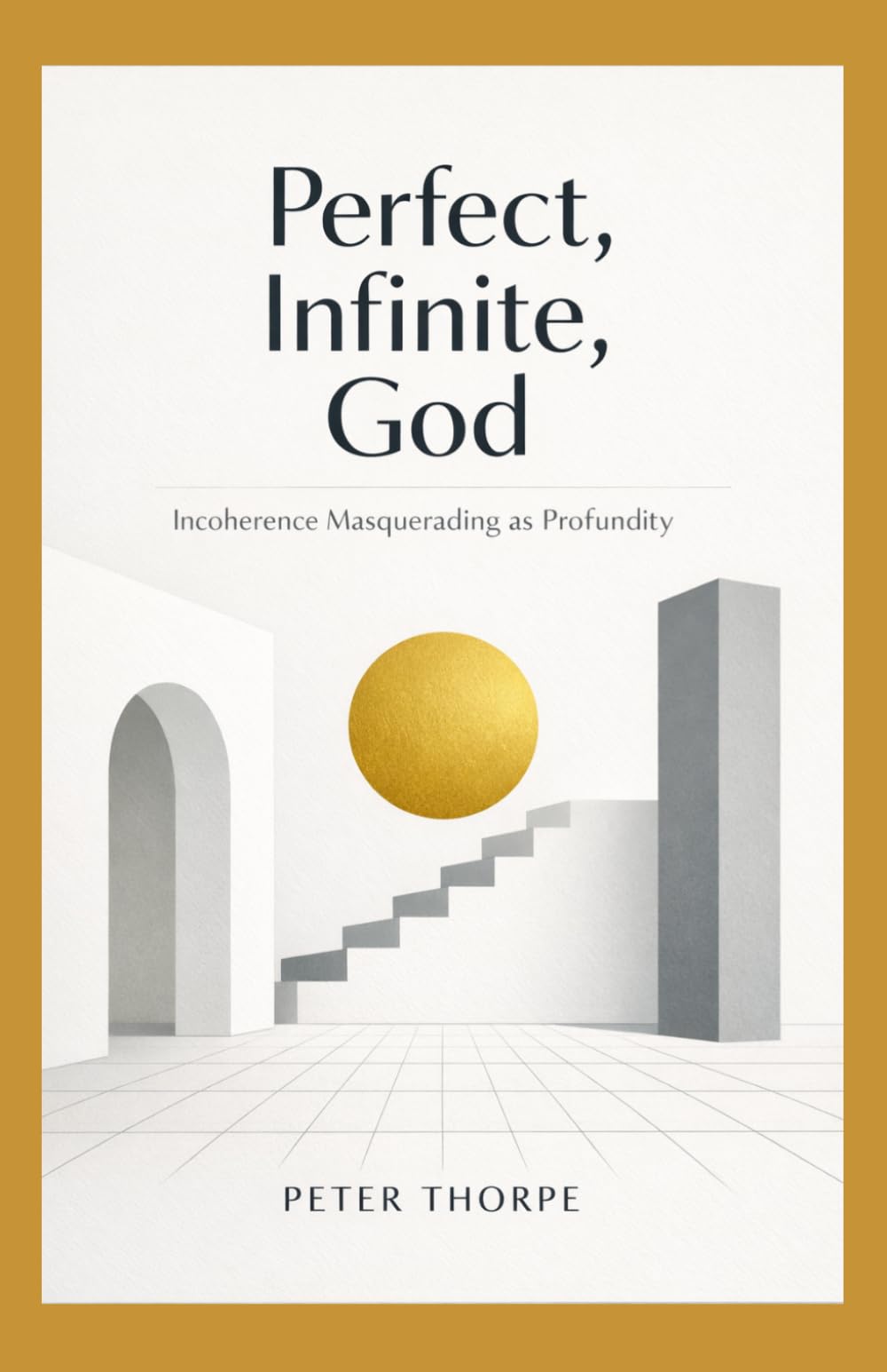 Perfect, Infinite, God: Incoherence Masquerading as Profundity
