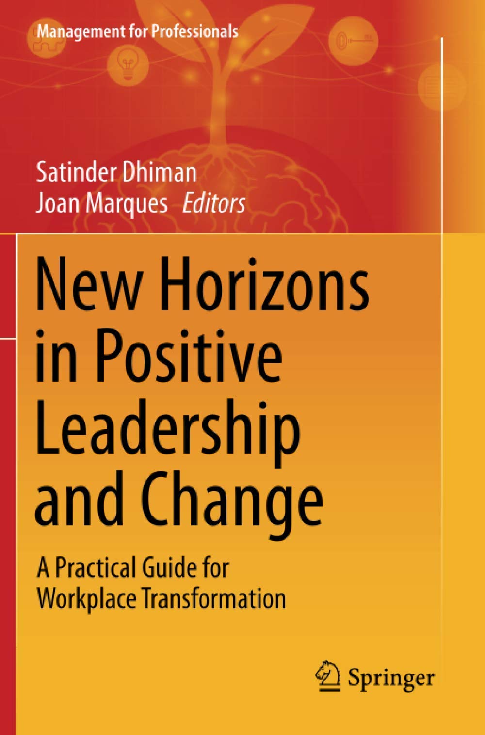 New Horizons in Positive Leadership and Change: A Practical Guide for Workplace Transformation