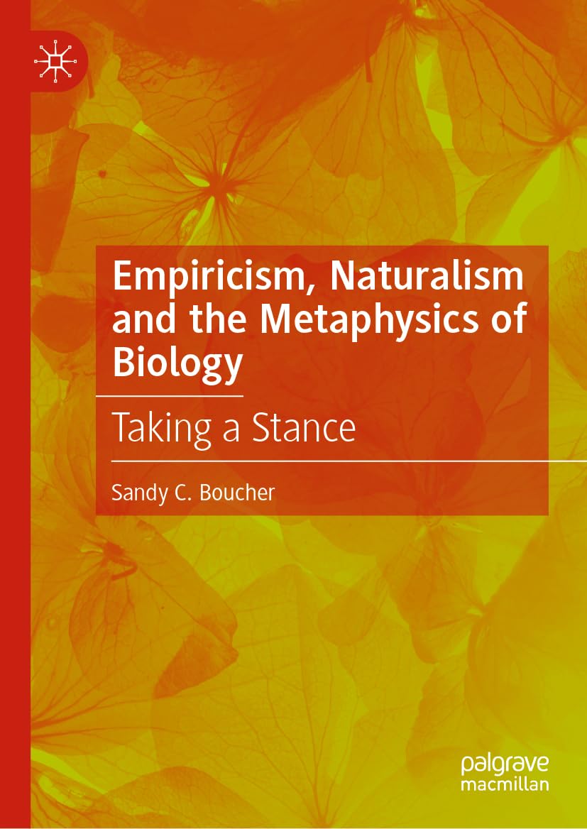 Empiricism, Naturalism and the Metaphysics of Biology: Taking a Stance