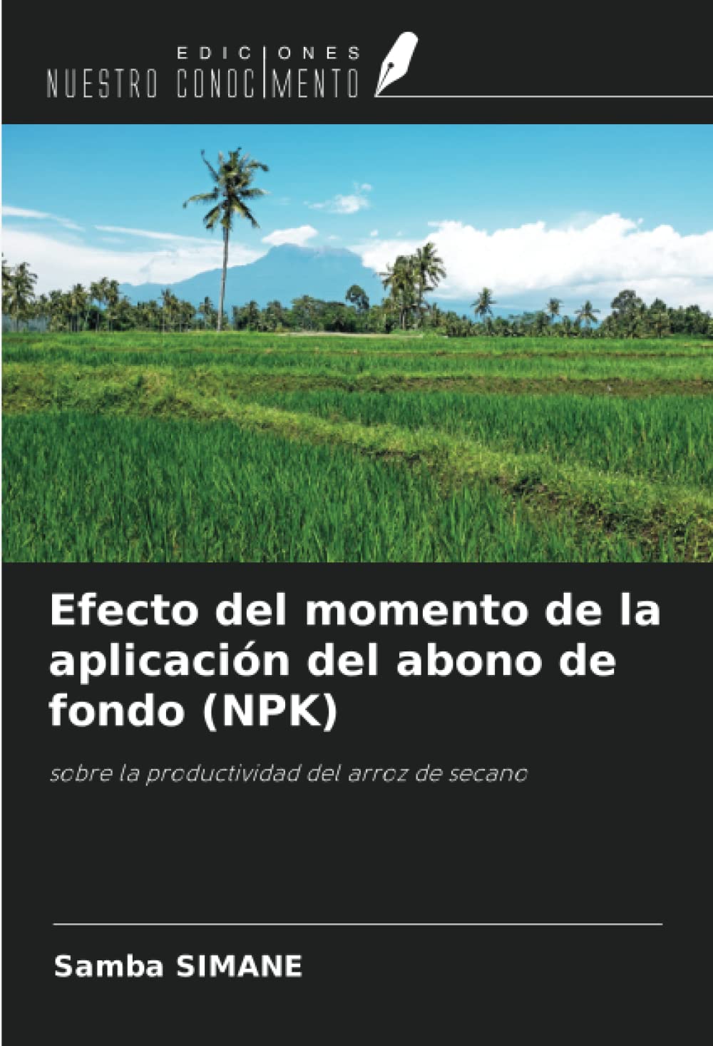 Efecto del momento de la aplicación del abono de fondo (NPK): sobre la productividad del arroz de secano (Spanish Edition)