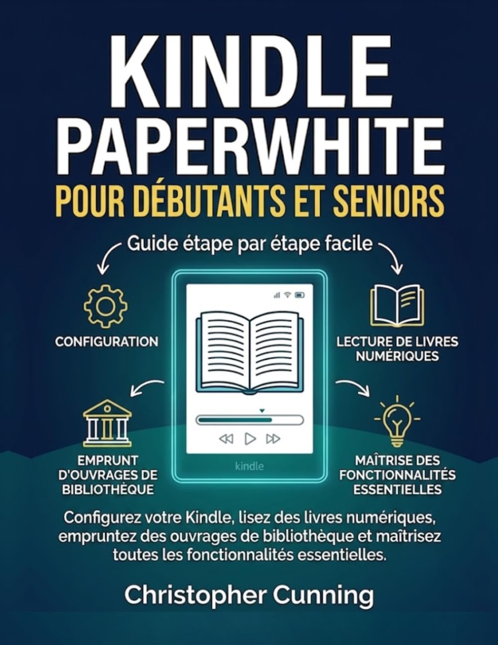 Kindle Paperwhite pour Débutants et Seniors: Configurez votre Kindle, lisez des livres numériques, empruntez des ouvrages de bibliothèque et maîtrisez toutes les fonctionnalités essentielles.