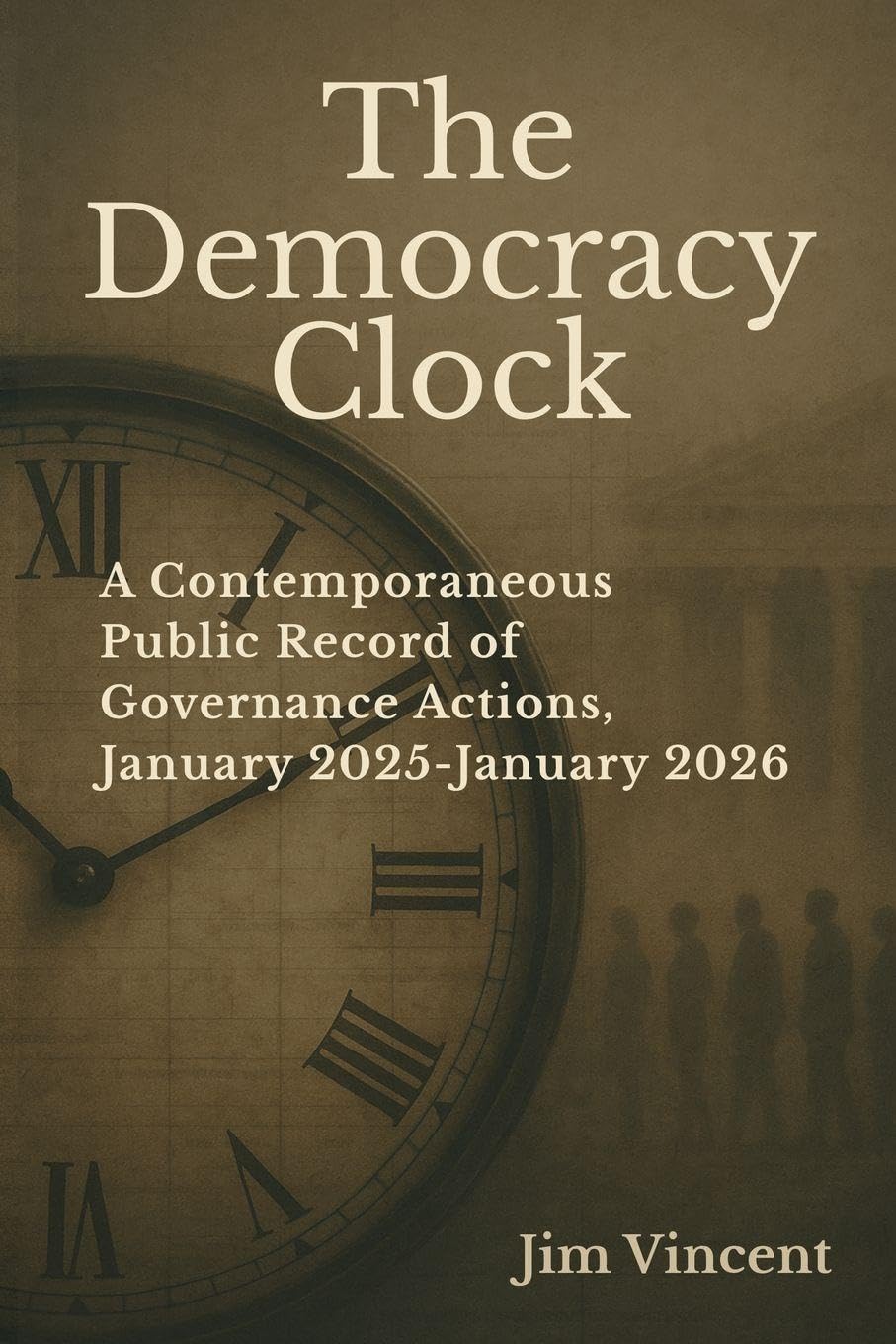 The Democracy Clock: A Contemporaneous Public Record of Governance Actions, January 2025-January 2026