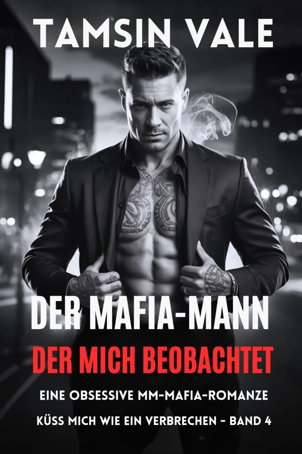 Der Mafia-Mann, der mich beobachtet: Eine obsessive MM-Mafia-Romanze (Küss mich wie ein Verbrechen: Eine düstere MM-Mafia-Romance-Reihe)