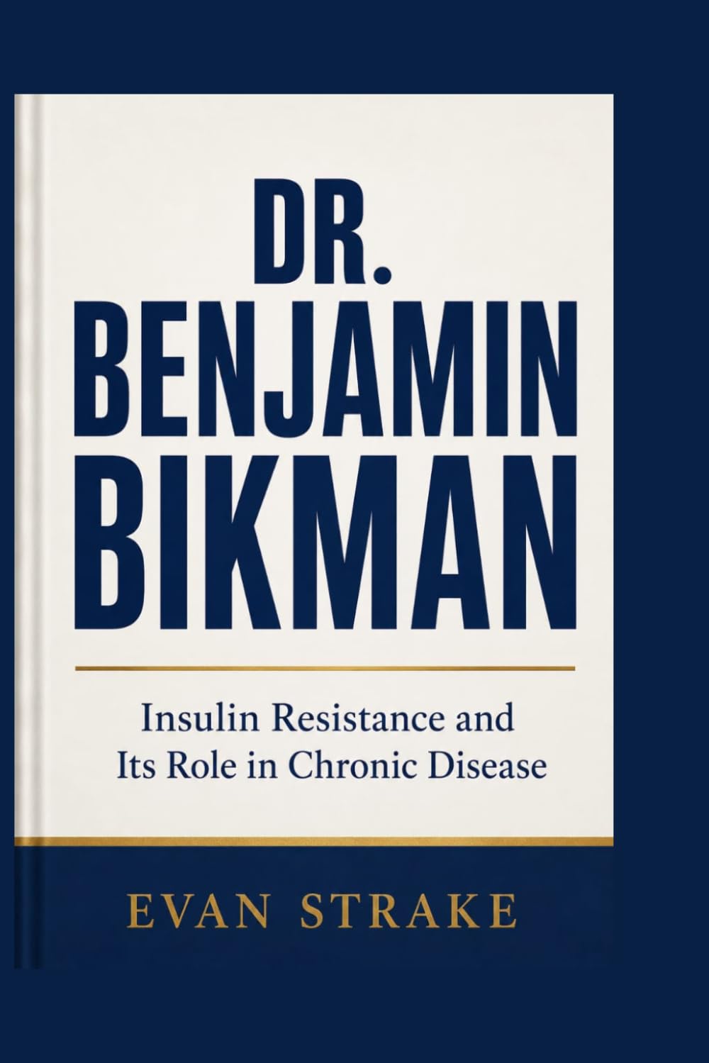 DR. BENJAMIN BIKMAN: Insulin Resistance and Its Role in Chronic Disease
