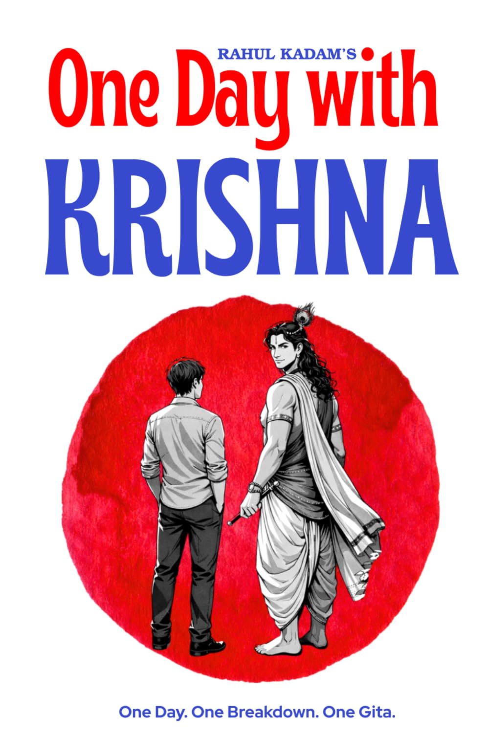 One Day With Krishna: A Modern Story Guided by the Bhagavad Gita | Self-Help | Moral Lessons | Gita's Teachings | Spiritual Wisdom