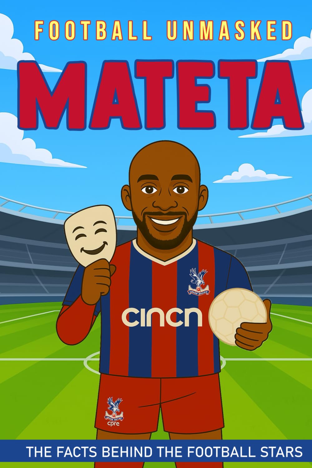 Mateta - Football Unmasked: The Facts Behind the Football Stars: Fascinating Truths About Jean-Philippe Mateta (Football Biographies for Children)