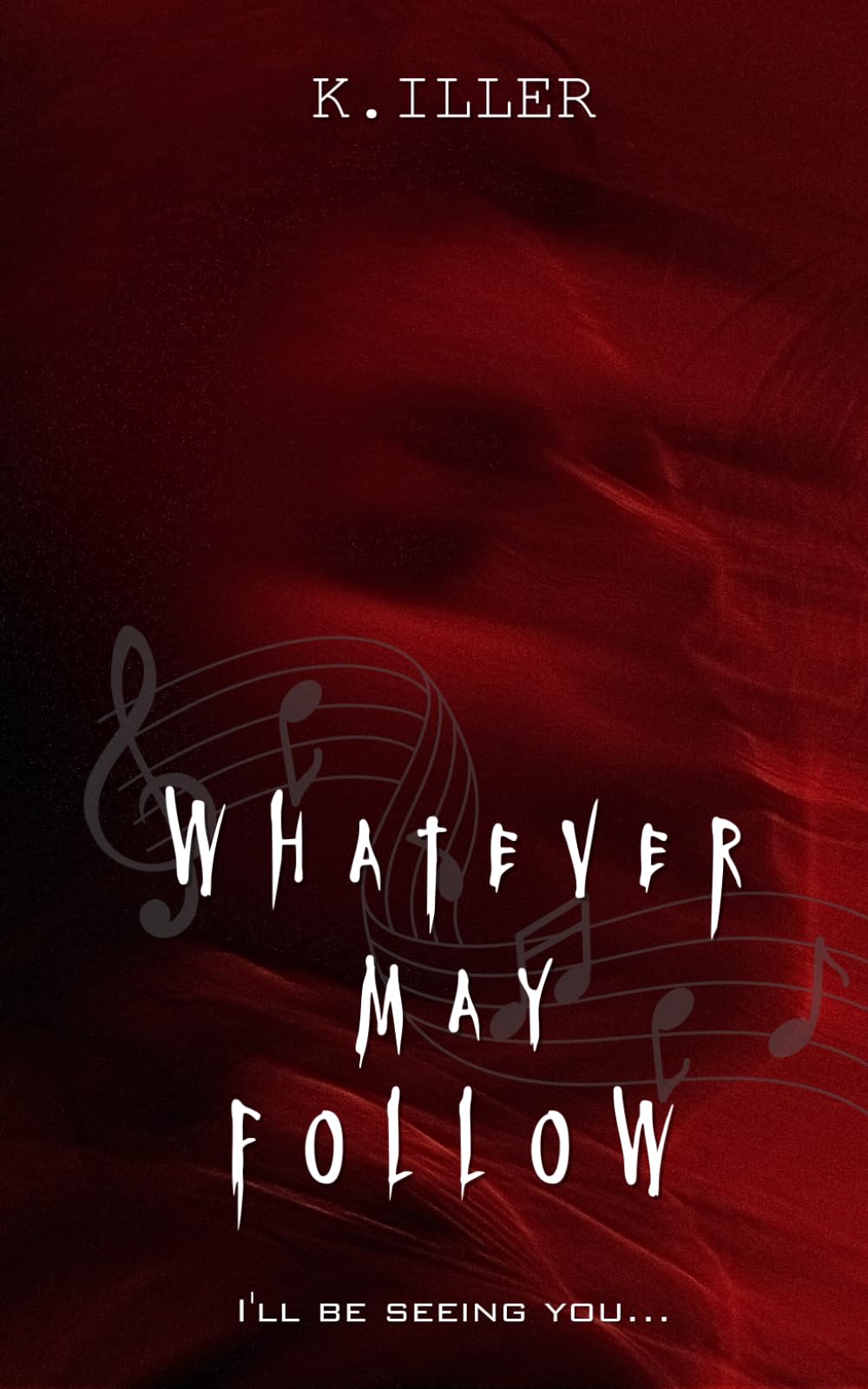 Whatever May Follow: Dark Suspense Thriller, Full Color Edition