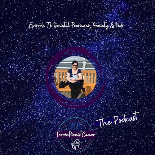 Episode 77: Societal Pressures, Anxiety & Kids