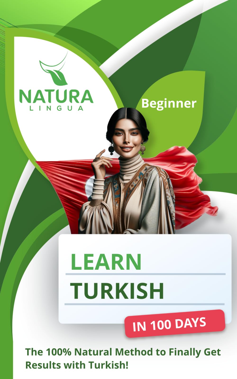 Learn Turkish in 100 Days: The 100% Natural Method to Finally Get Results with Turkish! (For Beginners)