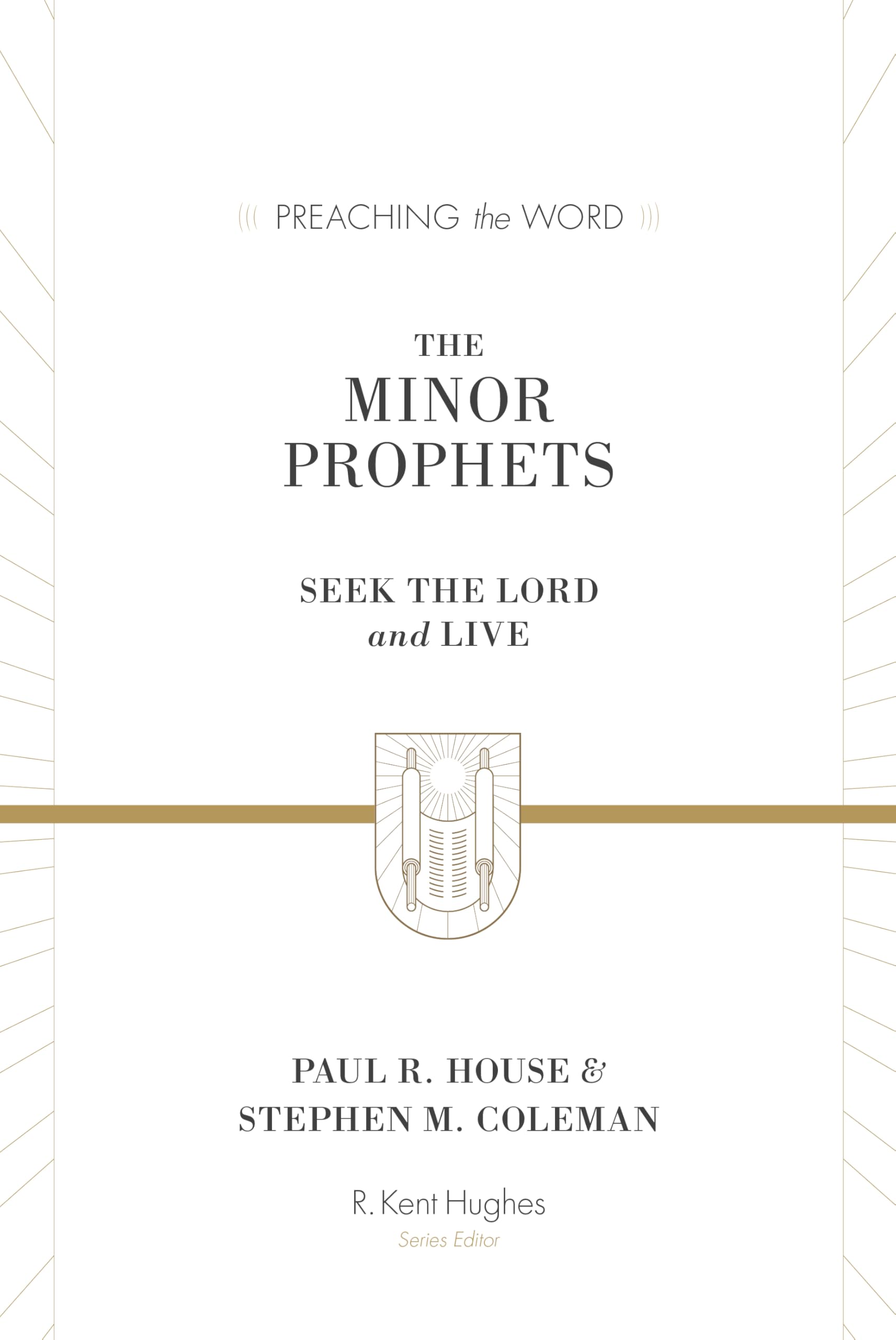The Minor Prophets: Seek the Lord and Live (Preaching the Word)