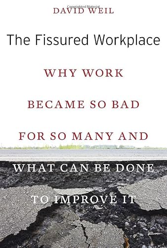 The Fissured Workplace: Why Work Became So Bad for So Many and What Can Be Done to Improve It The Fissured Workplace: Why Work Became So Bad for So Many and What Can Be Done to Improve It