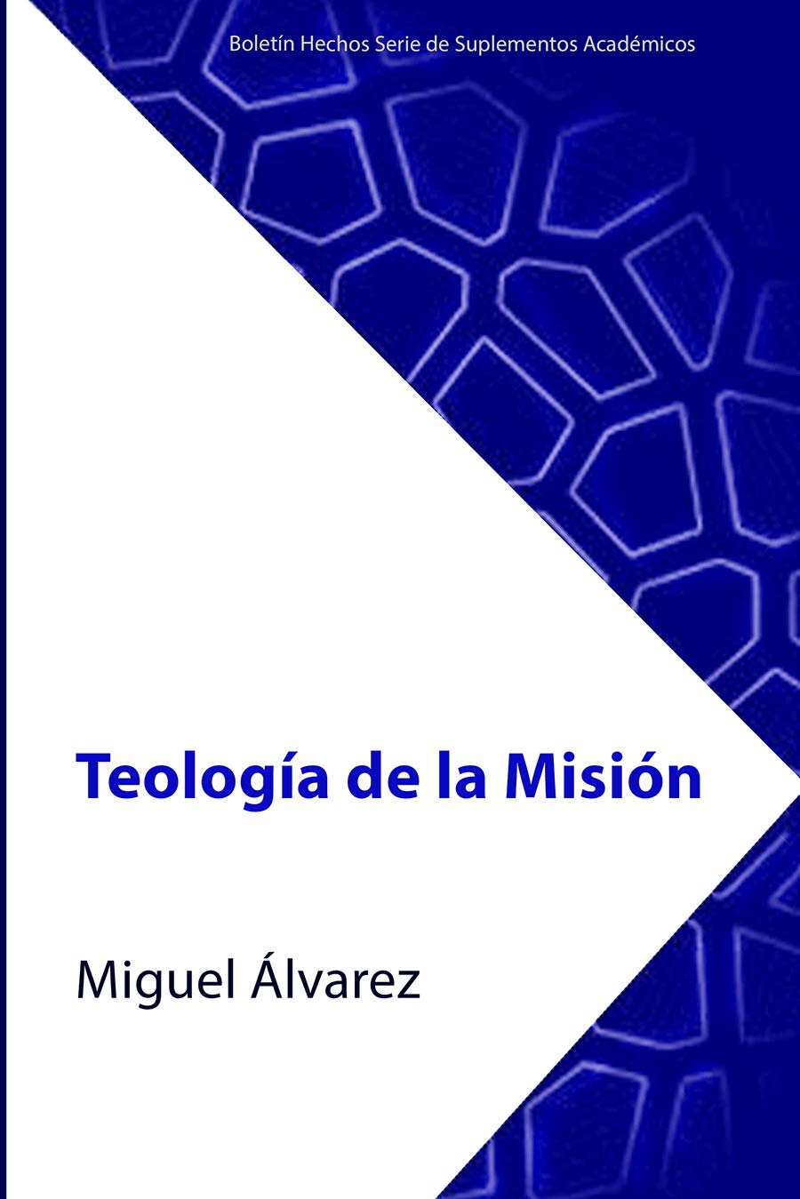 Teología de la Misión (Boletín Hechos Serie de Suplementos Académicos nº 2) (Spanish Edition)