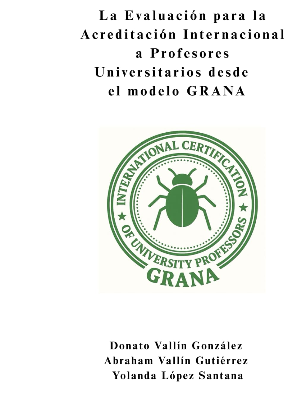 La Evaluación para la Acreditación Internacional a Profesores Universitarios desde el modelo GRANA