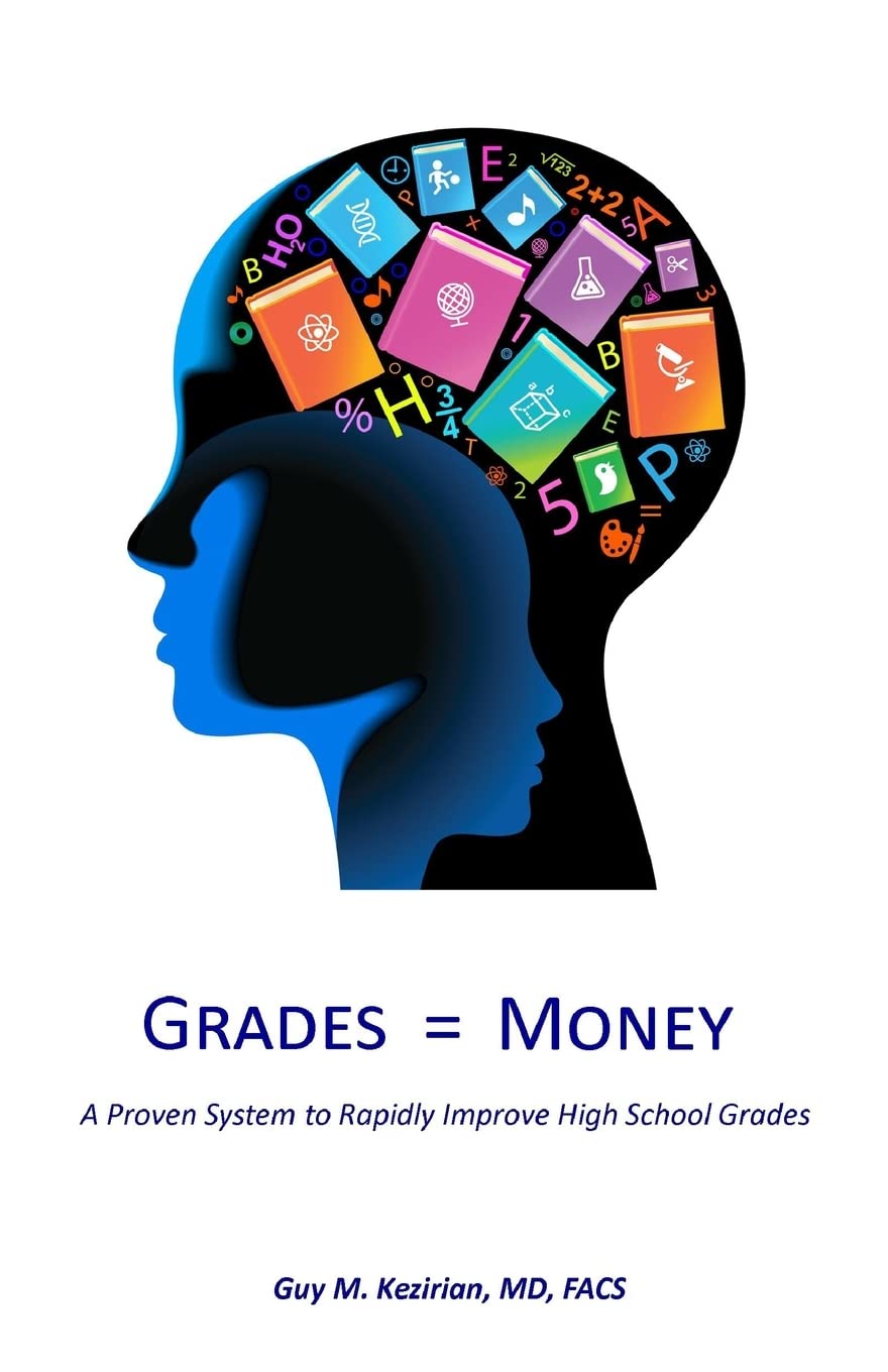 Grades Equal Money: A proven system to rapidly improve high school grades