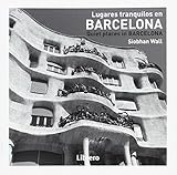 Barcelona, lugares tranquilos (GUIA DE LA CIUDAD)