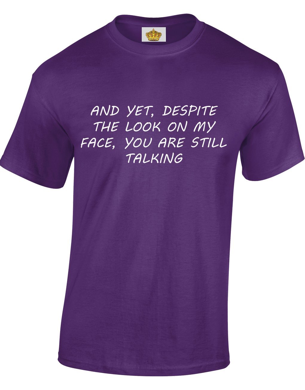 Crown Designs and Yet Despite The Look on My Face Funny Cool for Men & Teenagers T-Shirts Tops - Purple/Large