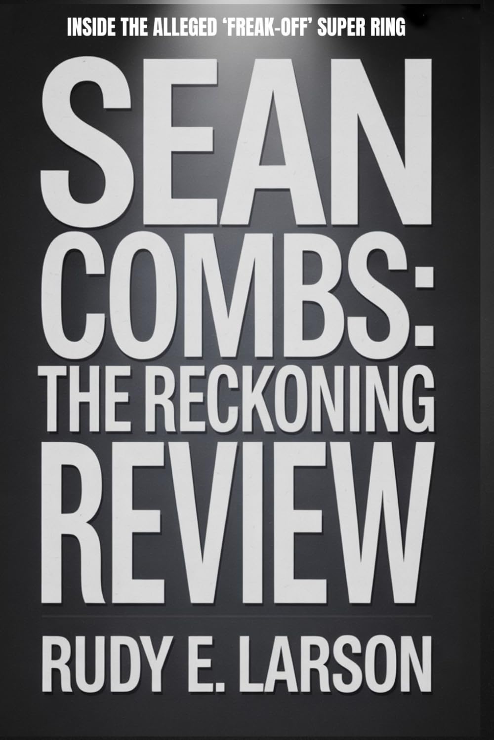 Sean Combs - The Reckoning Review: Inside the Alleged ‘Freak-Off’ Super Ring (Cinematic Deep Dives)