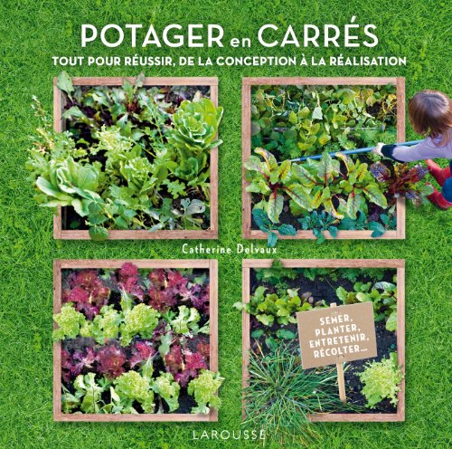 Télécharger Potager en carrés - Créer et entretenir vos carrés mois par mois PDF