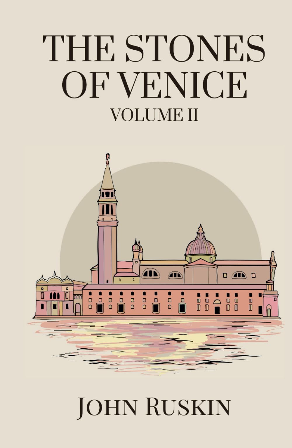 The Stones of Venice- Volume II (of 3): Venetian Architecture of the Renaissance