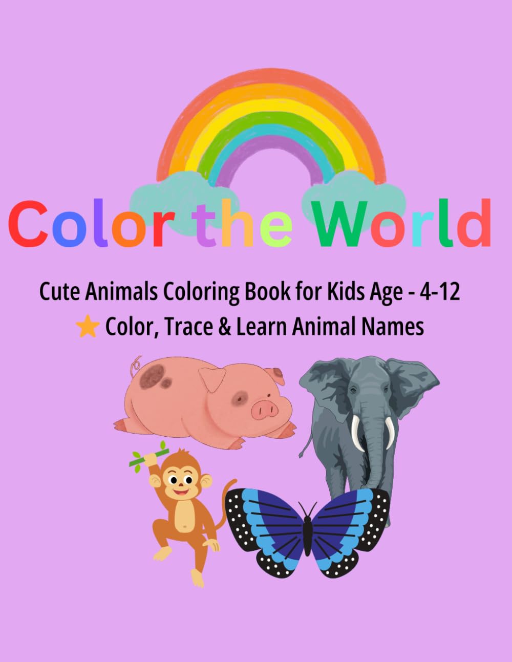 Cute Animals Coloring Book for Kids Ages 4–12: Farm, Pets & Wild Animals