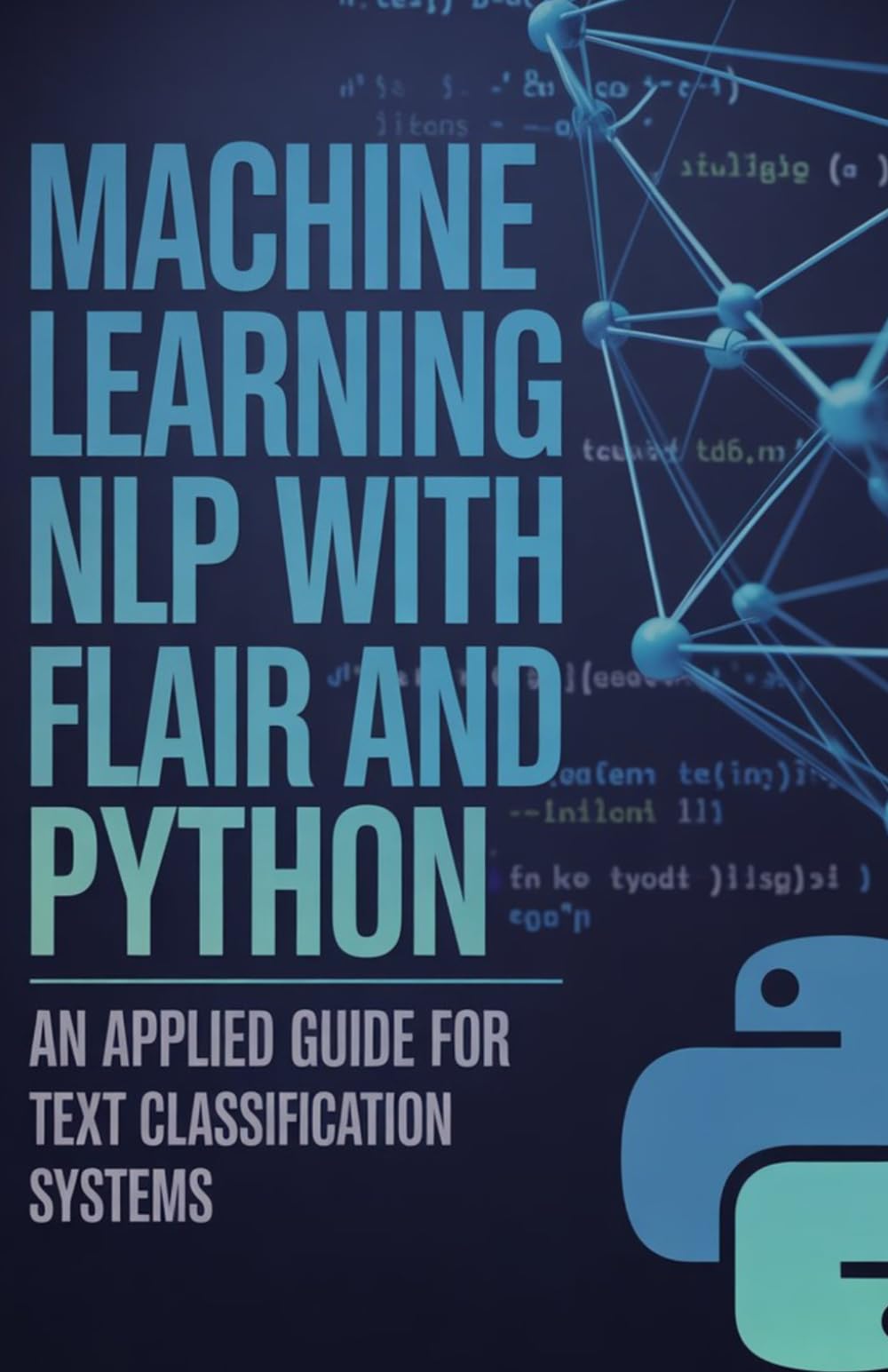 Machine Learning NLP with Flair and Python: Applied Guide for Text Classification Systems