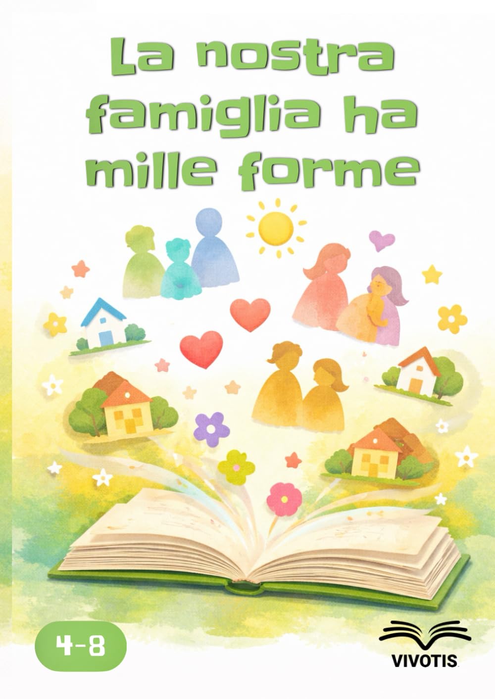 La nostra famiglia ha mille forme: Un albo illustrato per scoprire che tutte le famiglie hanno il loro posto