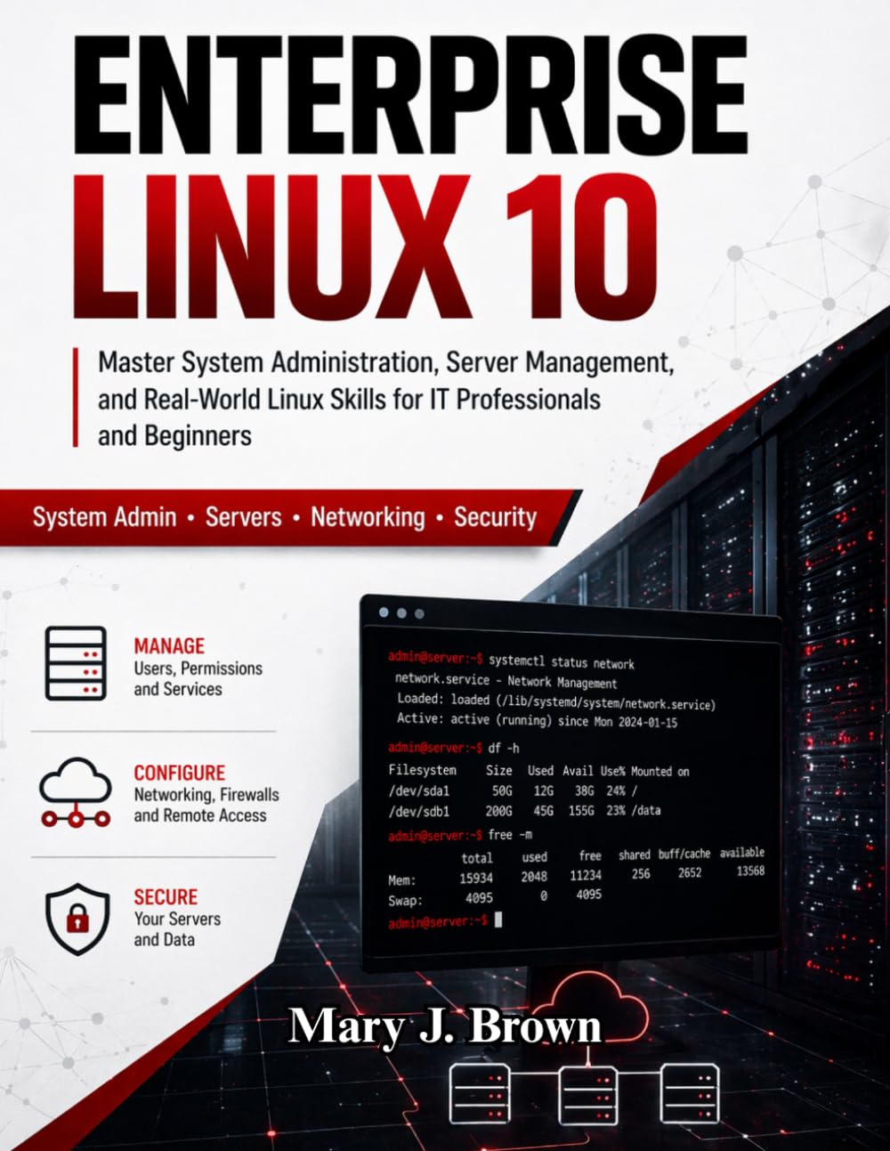 Enterprise Linux 10: Master System Administration, Server Management, and Real-World Linux Skills for IT Professionals and Beginners