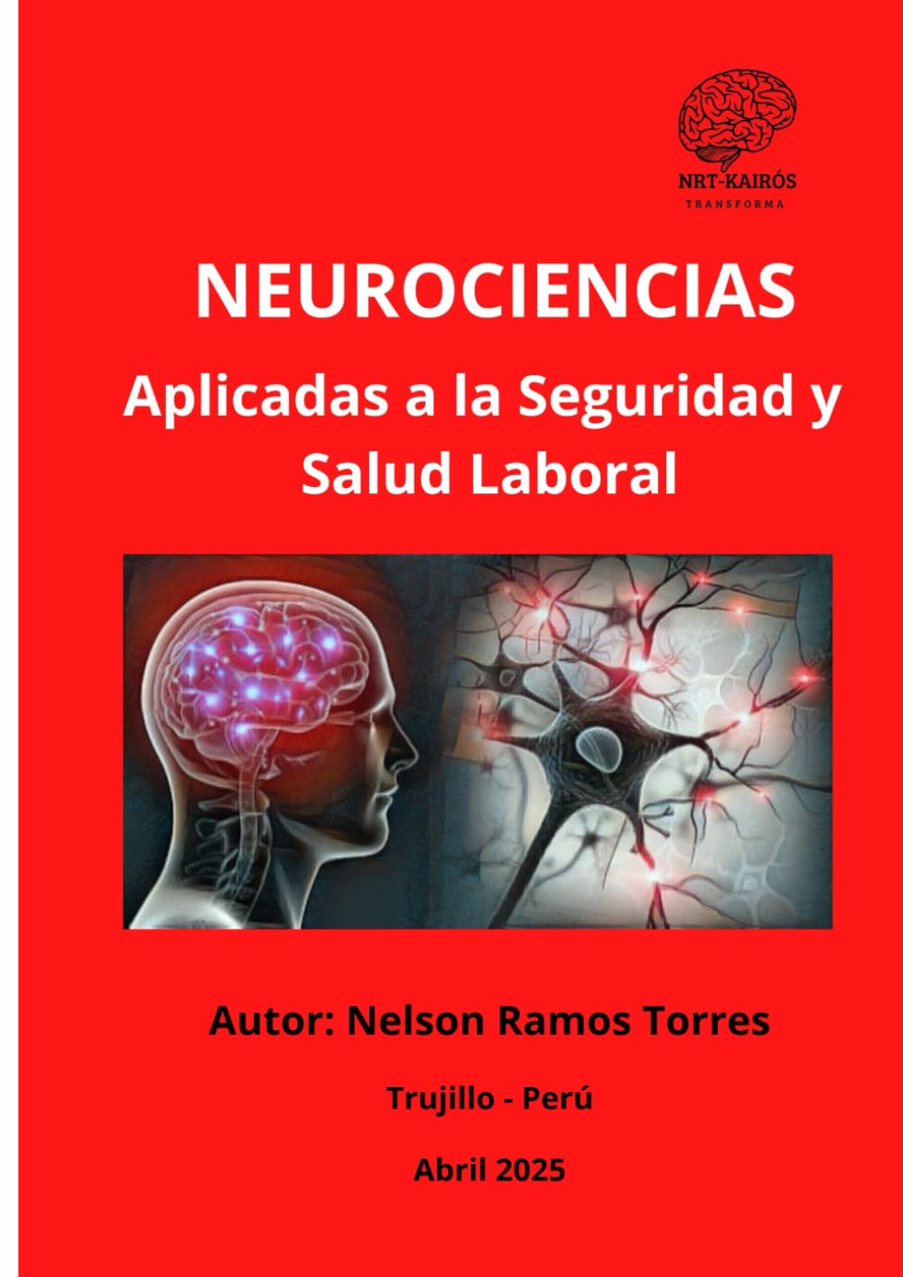 NEUROCIENCIAS APLICADAS A LA SEGURIDAD Y SALUD LABORAL: Asumiendo nuevos desafíos: "Integrando nuevas herramientas para lograr mejores resultados"