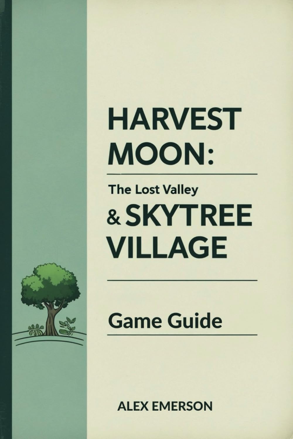 Harvest Moon: The Lost Valley & Skytree Village Game Guide: Mastering the Elements of Farming and Community