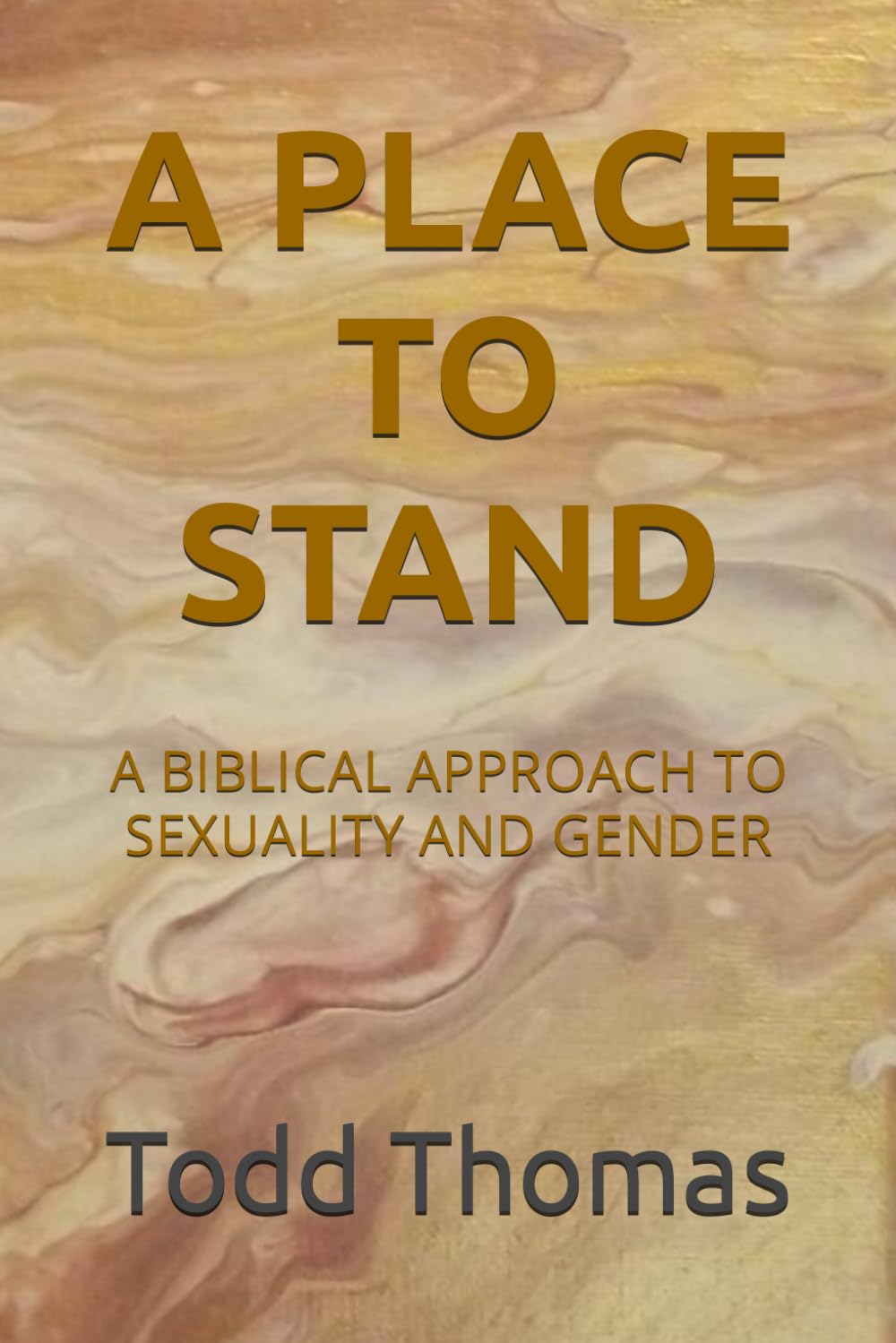 A PLACE TO STAND: A Biblical Perspective on Sexual Orientation and Gender Identity